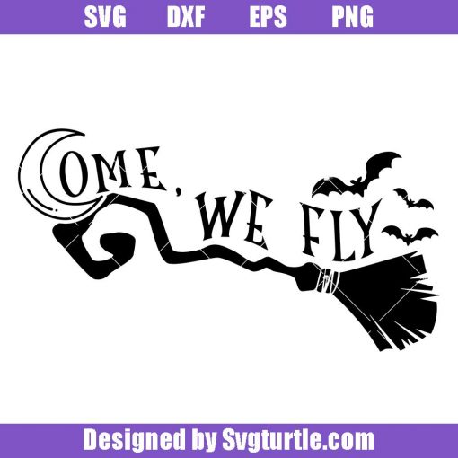 Come We Fly Svg