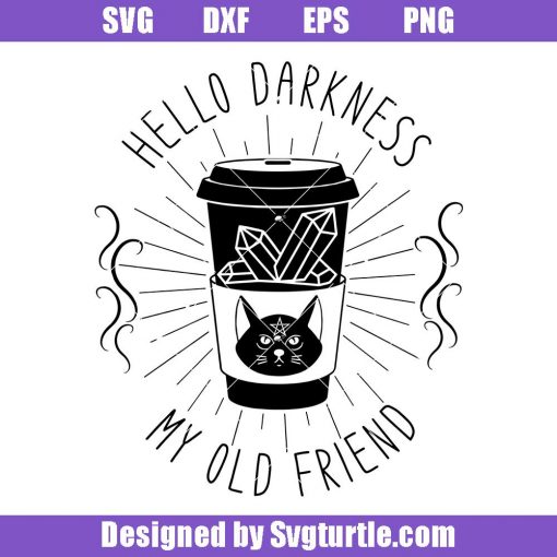 Hello-darkness-my-old-friend-svg,-darkness-svg,-halloween-drinks-svg