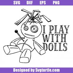 I Play With Dolls Svg, Voodoo Doll Halloween Svg, Doll Svg