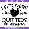 Leftovers-are-for-quitters-svg,-thanksgiving-svg,-autumn-svg