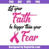 Let Your Faith Be Bigger Than Your Fear Svg