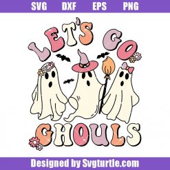 Let's Go Ghouls Svg, Cute Ghost Svg, Ghouls Halloween Svg