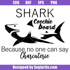Shark Coochie Board Because No One Can Say Charcuterie Svg
