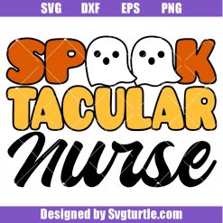Spook Tacular Nurse Svg, Spooky Nurse Svg, Halloween Nurse Svg
