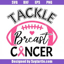 Tackle Breast Cancer Svg, Fight Cancer Svg, Cheer for the Cure Svg