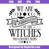 We-are-the-granddaughters-of-the-witches-you-couldn't-burn-svg