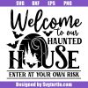 Welcome to our Haunted House Enter At Your Own Risk Svg