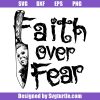 Faith-over-fear-michael-myers-svg,-michael-myers-knife-svg