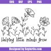 Helping-little-minds-grow-svg,-wild-flowers-svg,-teacher-grow-svg