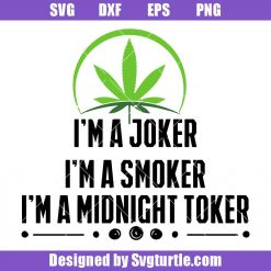 I'm A Midnight Toker Svg, I’m A Smoker Svg, I’m A Joker Svg