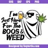 I'm-just-here-for-the-boos-and-weed-svg,-funny-halloween-party-svg