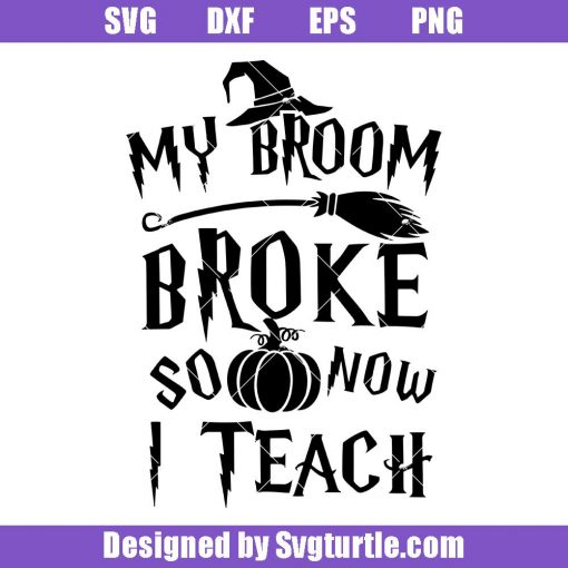 My-broom-broke-so-now-i-teach-svg,-halloween-teacher-svg