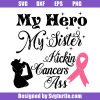 My-hero-my-sister-kickin-cancers-ass-svg,-cancer-ribbon-svg