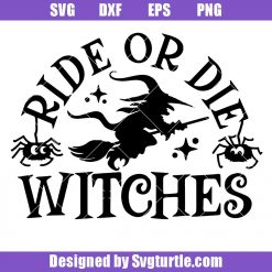 Ride or Die Witches Svg, Witchy Vibes Svg, Funny Halloween Svg
