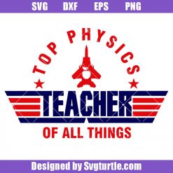 Top Physics Teacher of All Things Svg, Physics Teacher Svg