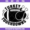 Turkey-and-touchdowns-svg,-thanksgiving-svg,-football-svg