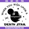 When you wish upon a death star svg