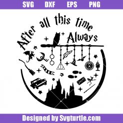 After All This Time Alway Svg, HP Books And Symbols Svg, Wizard Svg