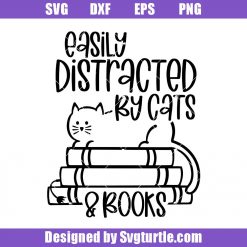 Easily distracted by cats and books svg