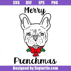 French Bulldog Christmas Svg, Dog Christmas Svg, Merry Frenchmas Svg