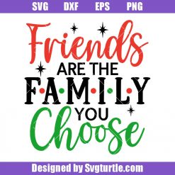 Friends Are The Family You Choose Svg, Christmas Friend Ornament Svg