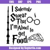 I-solemny-swear-that-i-am-about-to-get-food-svg,-hogwarts-svg
