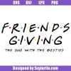 Thanksgiving-friends-svg,-friends-giving-svg,-happy-thanksgiving-svg