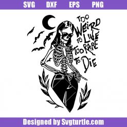 Too Weird To Live Too Rare To Die Svg, Halloween Quote Svg