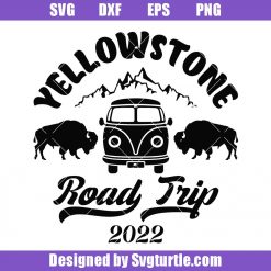 Yellowstone Road Trip 2022 Svg, Yellowstone National Park Svg