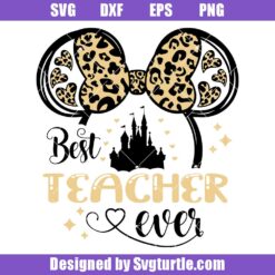 Best Teacher Ever Svg, Mouse Ears Svg, Leopard Svg, Teacher Svg