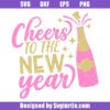 Cheers To The New Year 2022 Svg