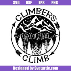 Climbers Gonna Climb Svg, Outdoors Svg, Camping Svg