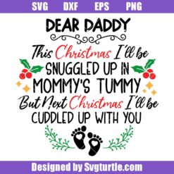 Dear Daddy This Christmas I'll Be Snuggled Up in Mommy's Tummy Svg