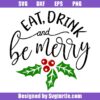 Eat-drink-and-be-merry-svg,-merry-christmas-svg,-merry-xmas-svg