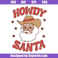 Howdy Santa Svg, Cowboy Santa Svg, Cowboy Christmas Svg