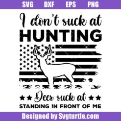 I-don't-suck-hunting-deer-suck-at-standing-in-front-of-me-svg