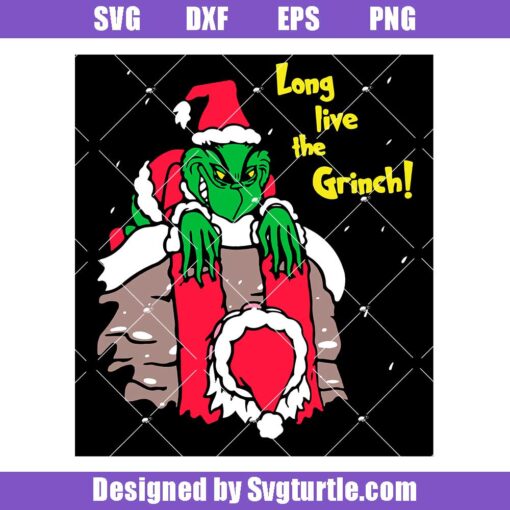 Long Live The Grinch Christmas Svg