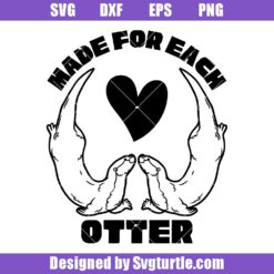 Made For Each Otter Svg, Love Svg, Heart Svg, Valentines Day Svg