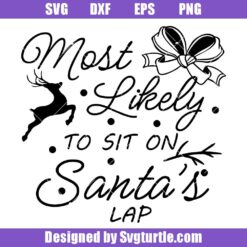 Most-likely-to-sit-on-santa's-lap-svg,-funny-christmas-svg
