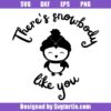There's snowbody like you svg