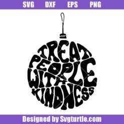 Treat People With Kindness Svg, Christmas Ball Ornament Svg