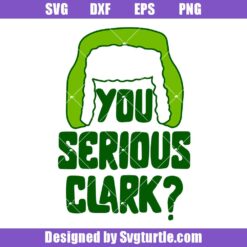 You Serious Clark Svg, Christmas Vacation Svg, Holiday Svg