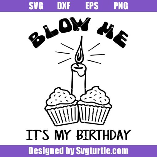 Blow-me-it's-my-birthday-svg,-funny-birthday-saying-svg