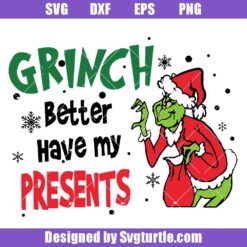 Grinch Better Have My Presents Svg, Merry Grinchmas Svg