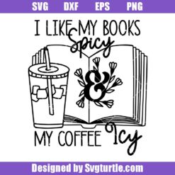 I-like-my-books-spicy-and-my-coffee-icy-svg,-romance-smut-book-svg