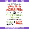 It's-either-serial-killer-documentaries-or-christmas-movies-svg