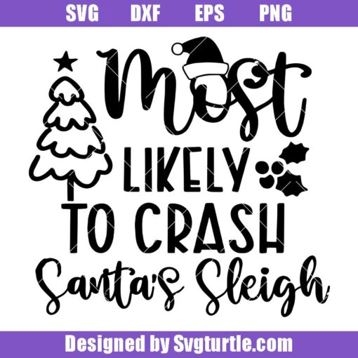 Most-likely-to-crash-santa's-sleigh-svg,-sarcastic-svg,-merry-af-svg