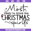 Most-likely-to-drink-christmas-spirits-svg,-christmas-vibes-svg