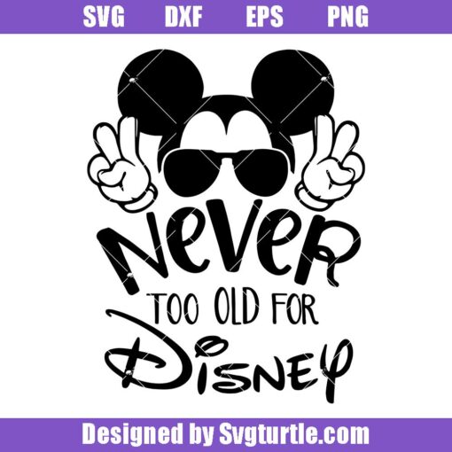 Never-too-old-for-disney-svg,-happiest-place-on-earth-svg