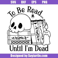 To-be-read-until-i'm-dead-svg,-book-stack-svg,-book-lover-svg
